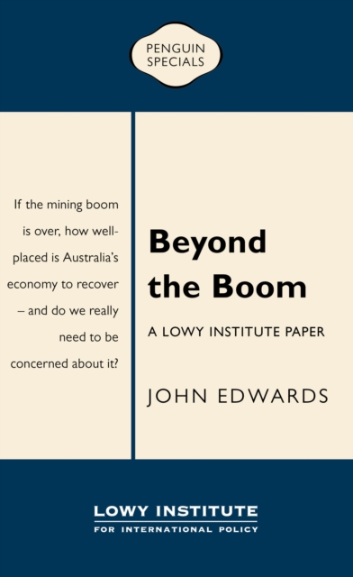 Book Cover for Beyond the Boom: A Lowy Institute Paper: Penguin Special by Edwards, John