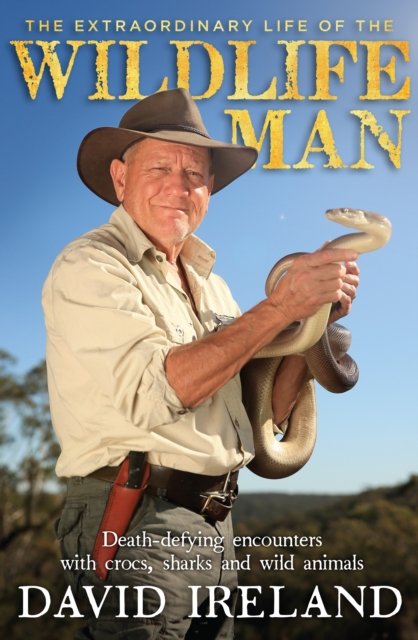 Book Cover for Extraordinary Life of the Wildlife Man: Death-defying encounters with crocs, sharks and wild animals by David Ireland