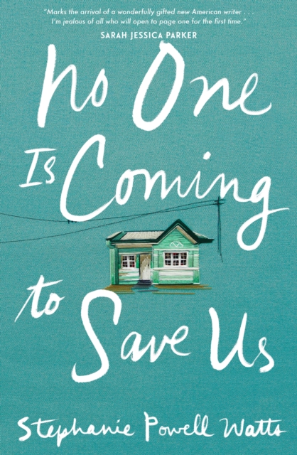 Book Cover for No One Is Coming to Save Us by Watts, Stephanie Powell