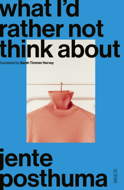 Book Cover for What I'd Rather Not Think About by Posthuma, Jente