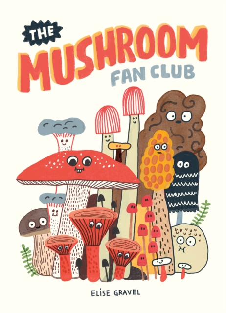 Book Cover for Mushroom Fan Club by Elise Gravel