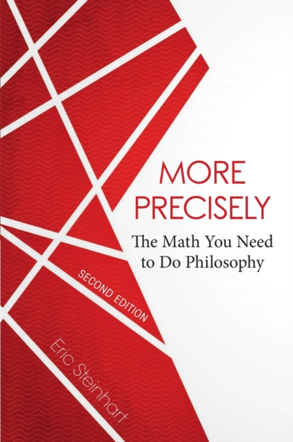 Book Cover for More Precisely: The Math You Need to Do Philosophy - Second Edition by Eric Steinhart