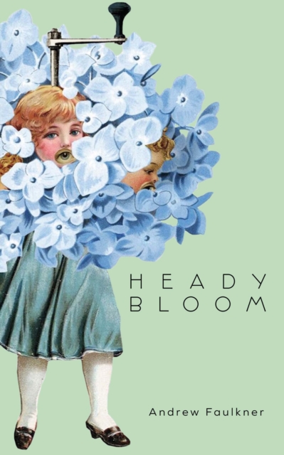 Book Cover for Heady Bloom by Andrew Faulkner