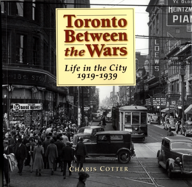 Book Cover for Toronto Between the Wars by Charis Cotter