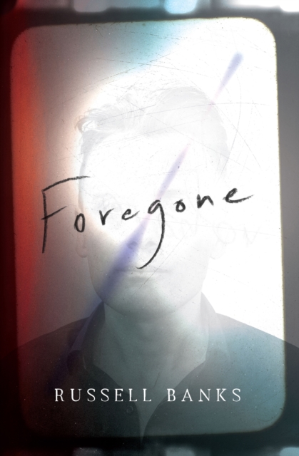 Book Cover for Foregone by Russell Banks