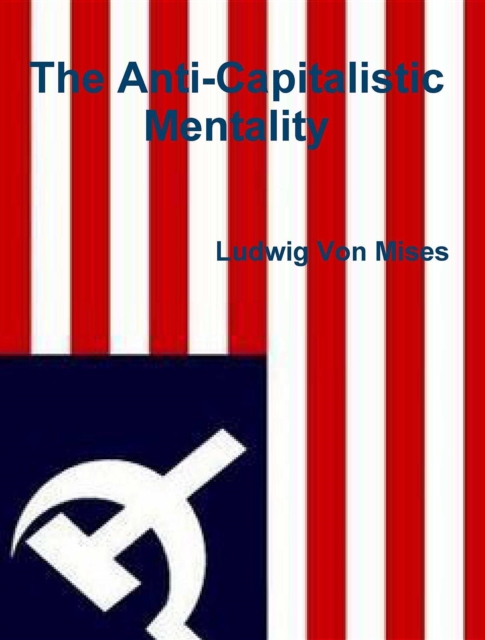 Book Cover for Anti-Capitalistic Mentality by Ludwig Von Mises