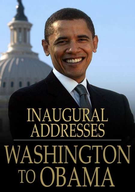 Book Cover for U.S. Presidential Inaugural Addresses from Washington to Obama by Various