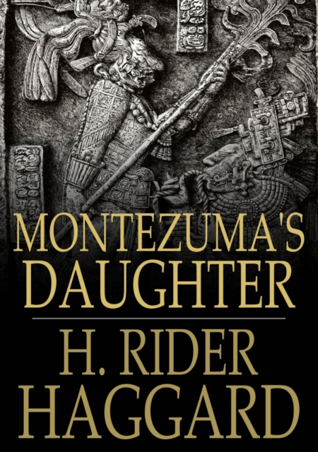 Book Cover for Montezuma's Daughter by H. Rider Haggard