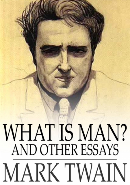 Book Cover for What is Man? and Other Essays by Twain, Mark