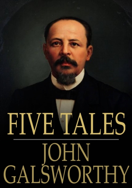 Book Cover for Five Tales by John Galsworthy