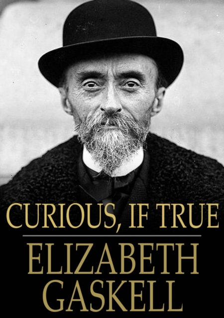 Book Cover for Curious, If True by Elizabeth Gaskell