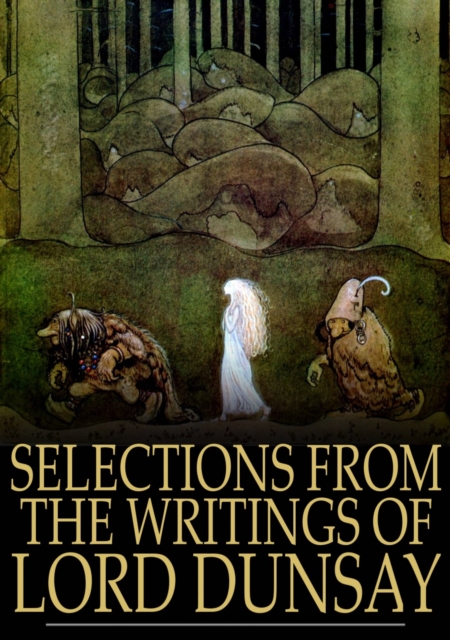 Book Cover for Selections from the Writings of Lord Dunsay by Lord Dunsany