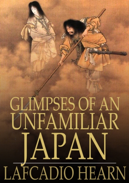 Book Cover for Glimpses of an Unfamiliar Japan by Hearn, Lafcadio