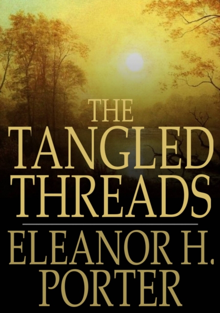 Book Cover for Tangled Threads by Eleanor H. Porter