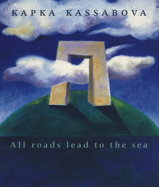 Book Cover for All Roads Lead to the Sea by Kapka Kassabova