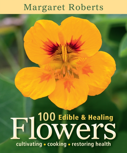 Book Cover for 100 Edible & Healing Flowers by Margaret Roberts