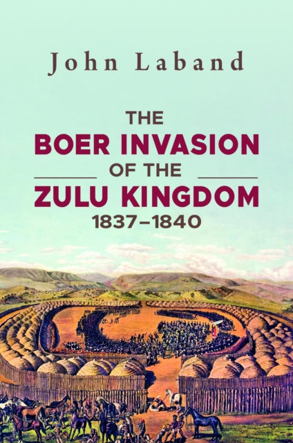 Book Cover for Boer Invasion of The Zulu Kingdom 1837-1840 by John Laband