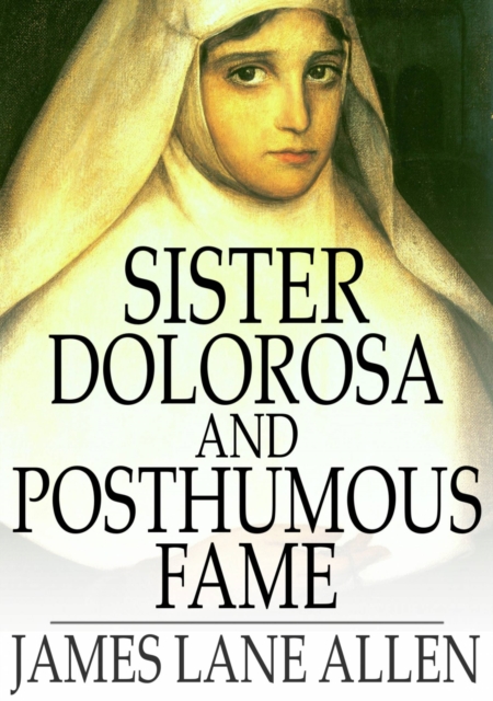 Book Cover for Sister Dolorosa and Posthumous Fame by James Lane Allen