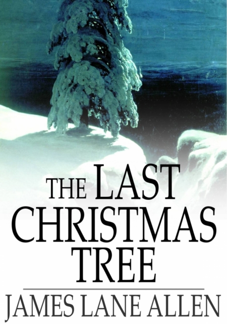 Book Cover for Last Christmas Tree by James Lane Allen