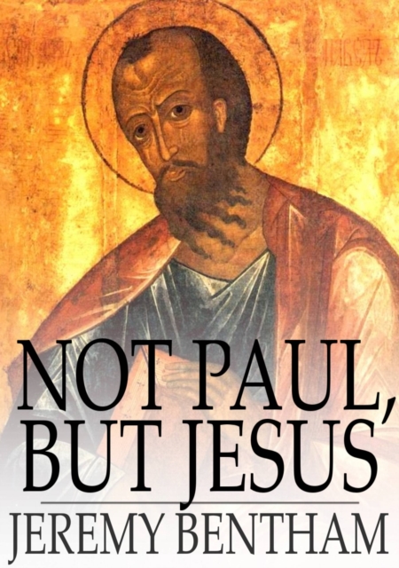 Book Cover for Not Paul, but Jesus by Bentham, Jeremy