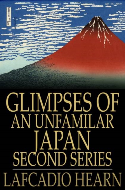 Book Cover for Glimpses of an Unfamilar Japan, Second Series by Hearn, Lafcadio