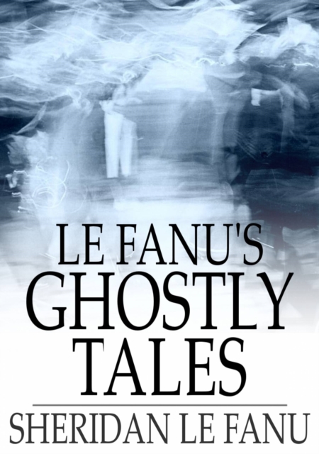 Book Cover for Le Fanu's Ghostly Tales by Sheridan Le Fanu