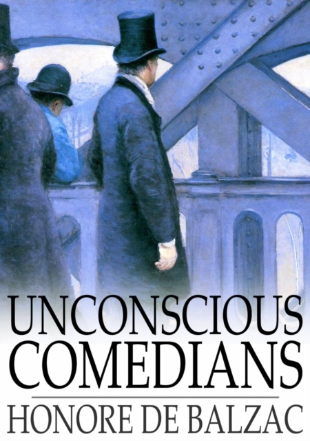 Book Cover for Unconscious Comedians by Honore de Balzac