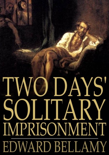 Book Cover for Two Days' Solitary Imprisonment by Edward Bellamy