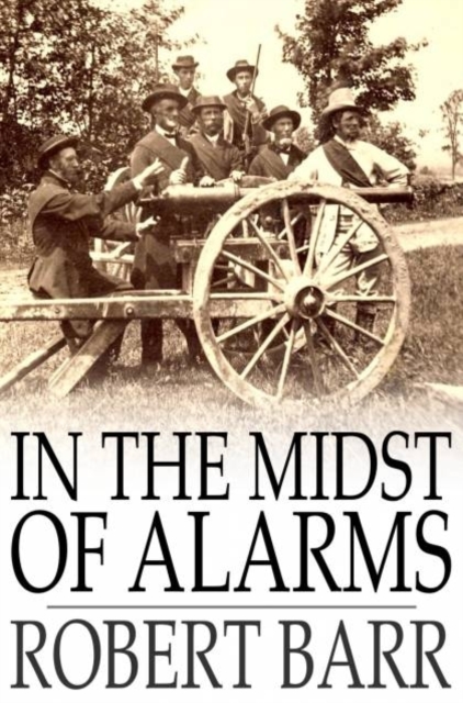 Book Cover for In the Midst of Alarms by Robert Barr