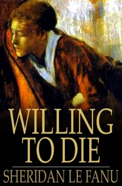 Book Cover for Willing to Die by Sheridan Le Fanu