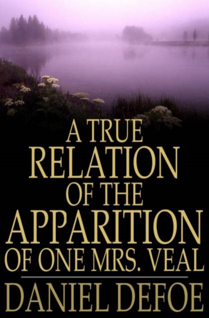 Book Cover for True Relation of the Apparition of One Mrs. Veal by Daniel Defoe