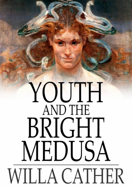 Book Cover for Youth and the Bright Medusa by Willa Cather