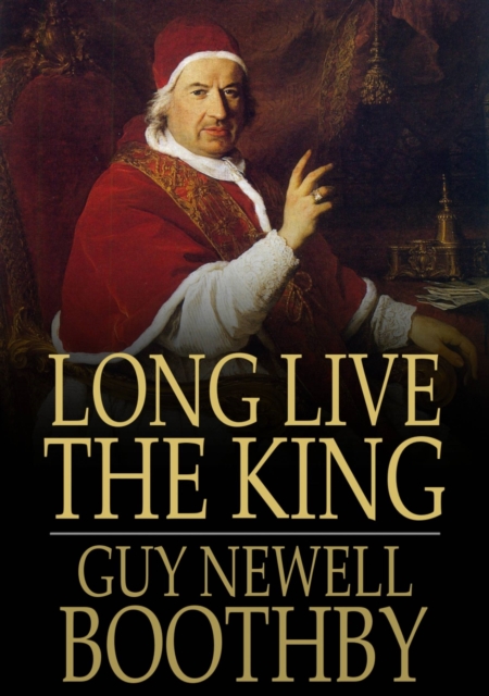 Book Cover for Long Live the King by Guy Newell Boothby