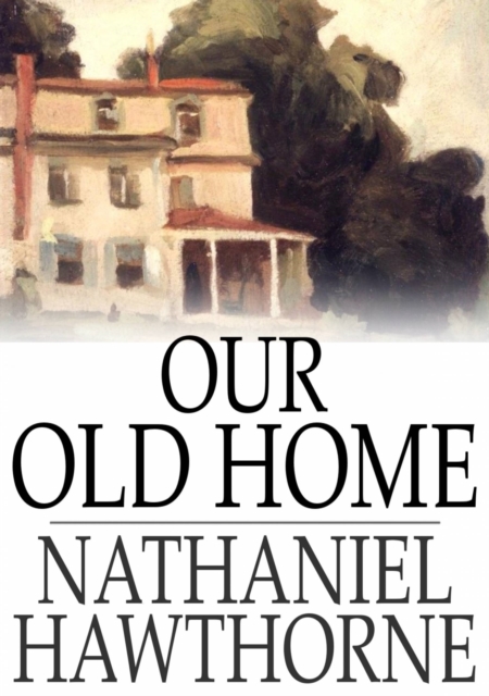 Book Cover for Our Old Home by Nathaniel Hawthorne