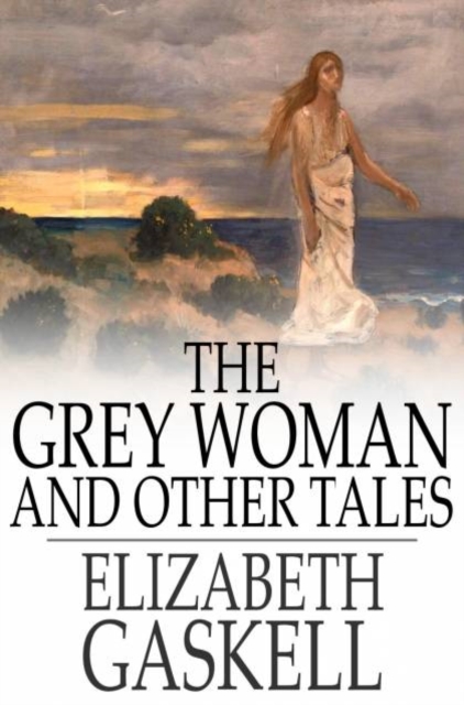 Book Cover for Grey Woman and Other Tales by Elizabeth Gaskell