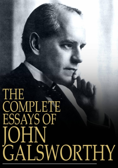 Book Cover for Complete Essays of John Galsworthy by John Galsworthy