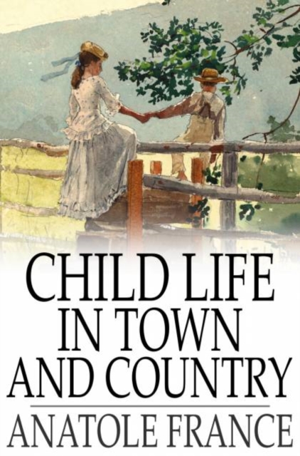 Book Cover for Child Life in Town and Country by Anatole France