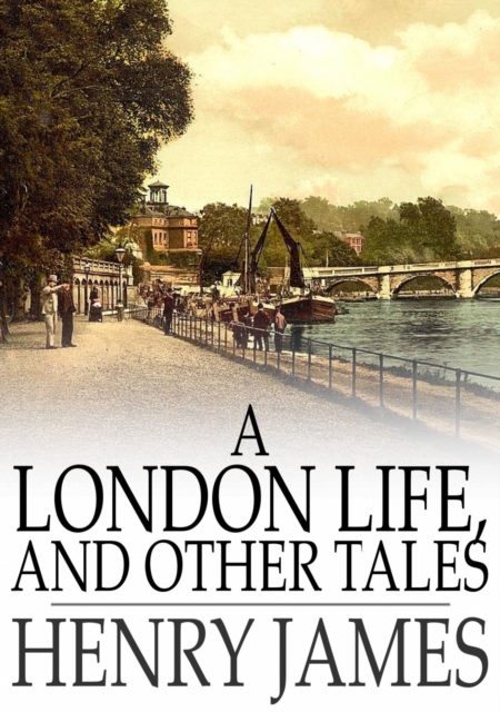 Book Cover for London Life, and Other Tales by Henry James