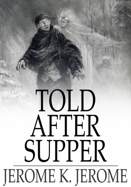 Book Cover for Told After Supper by Jerome K. Jerome