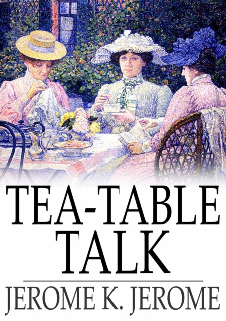 Book Cover for Tea-Table Talk by Jerome K. Jerome