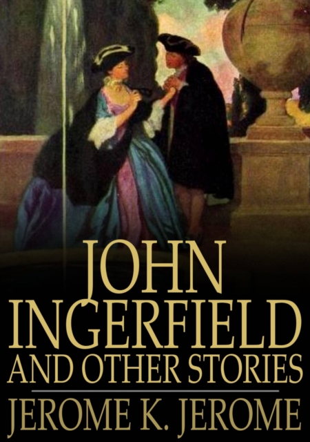 Book Cover for John Ingerfield and Other Stories by Jerome K. Jerome