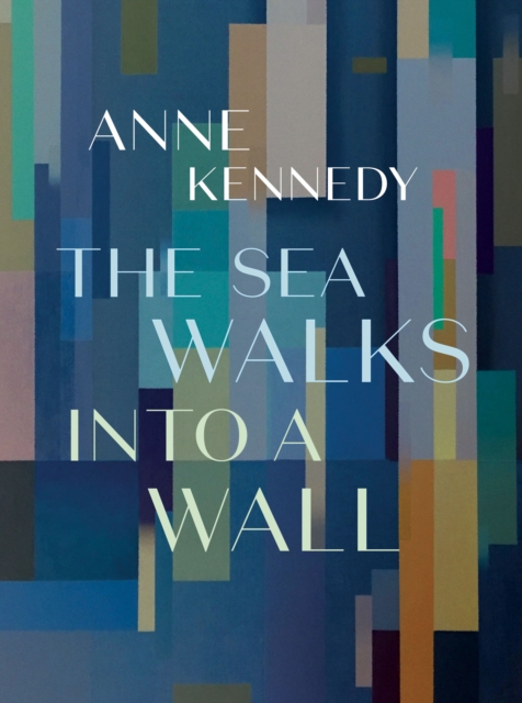 Book Cover for Sea Walks into a Wall by Anne Kennedy