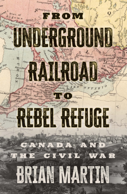 Book Cover for From Underground Railroad To Rebel Refuge by Brian Martin