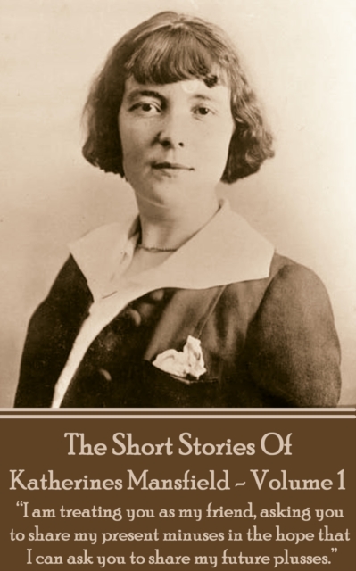Book Cover for Katherine Mansfield - The Short Stories - Volume 1 by Katherine Mansfield