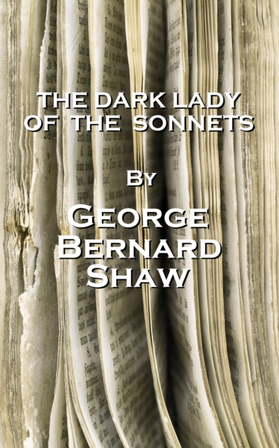 Dark Lady Of The Sonnets, By George Bernard Shaw