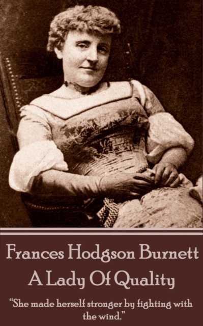 Book Cover for Frances Hodgson Burnett - A Lady Of Quality by Frances  Hodgson Burnett