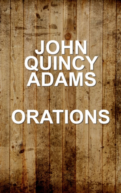 Book Cover for John Quincy Adams - Orations by John Quincy Adams