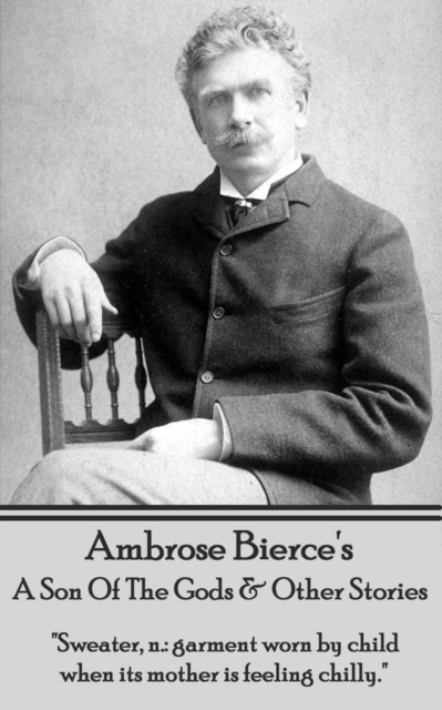 Book Cover for Son Of The Gods, A Horseman In The Sky & An Occurrence At Owl Creek Bridge by Ambrose Bierce