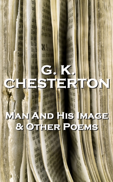 Book Cover for Man And His Image And Other Poems by G.K. Chesterton