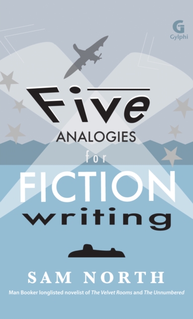 Book Cover for Five Analogies for Fiction Writing by Sam North